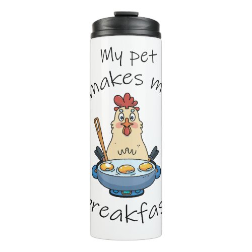 Funny text The hen is making breakfast Thermal Tumbler