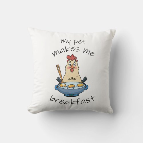 Funny text The hen is making breakfast Throw Pillow