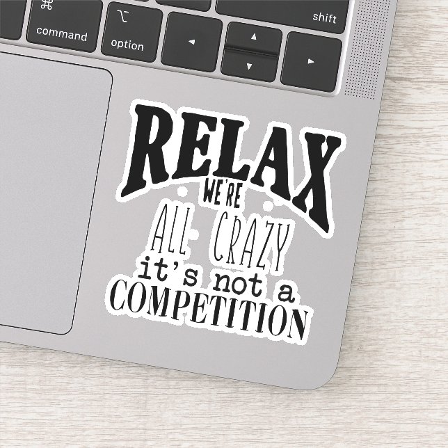 Funny Text We're All Crazy Not Competition Sticker (Detail)