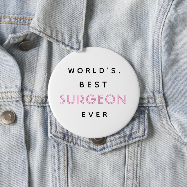 Funny Text | World's Best Surgeon Ever | Gift  Button (In Situ)