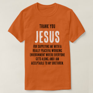 Funny "Thank YOU JESUS for...really peaceful" T-Shirt