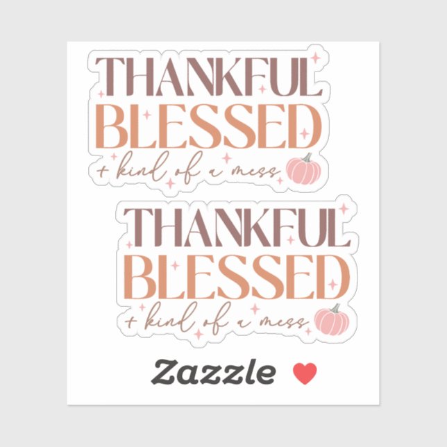 Funny "Thankful, Blessed and Kind Of A Mess" Quote Sticker (Sheet)