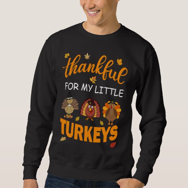Funny thankful for my little turkeys Teacher Thank Sweatshirt (Front)