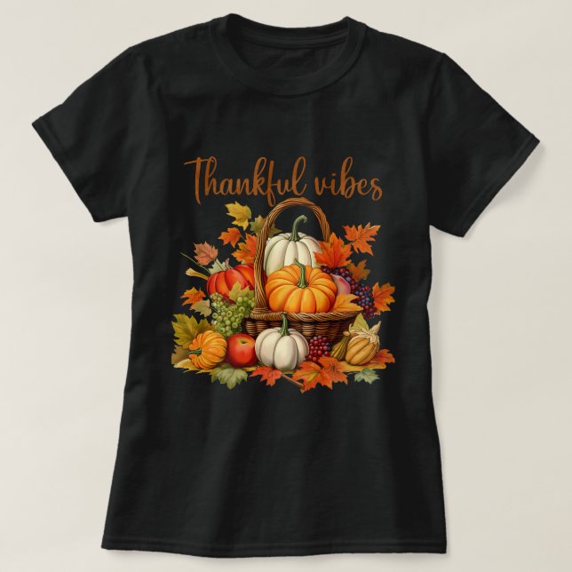 Funny Thankful vibes fruit basket T-Shirt (Design Front)