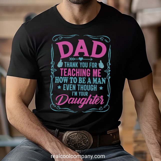 Funny Thanks Dad for Teaching Me to Be a Man Tee (Creator Uploaded)