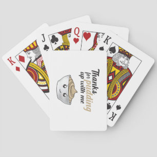 Funny Thanks For Pudding Up With Me Poker Cards