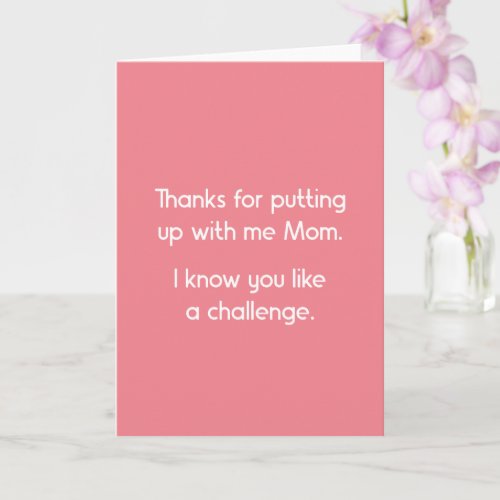 Funny Thanks For Putting Up With Me Mothers Day Card