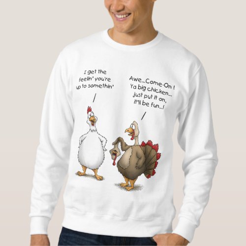 Funny Thanksgiving Big Chicken It ll Be Fun Turkey Sweatshirt