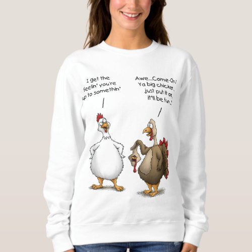 Funny Thanksgiving Big Chicken It ll Be Fun Turkey Sweatshirt