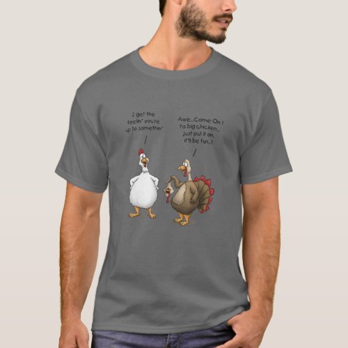 Funny Thanksgiving Big Chicken Itll Be Fun Turkey T_Shirt