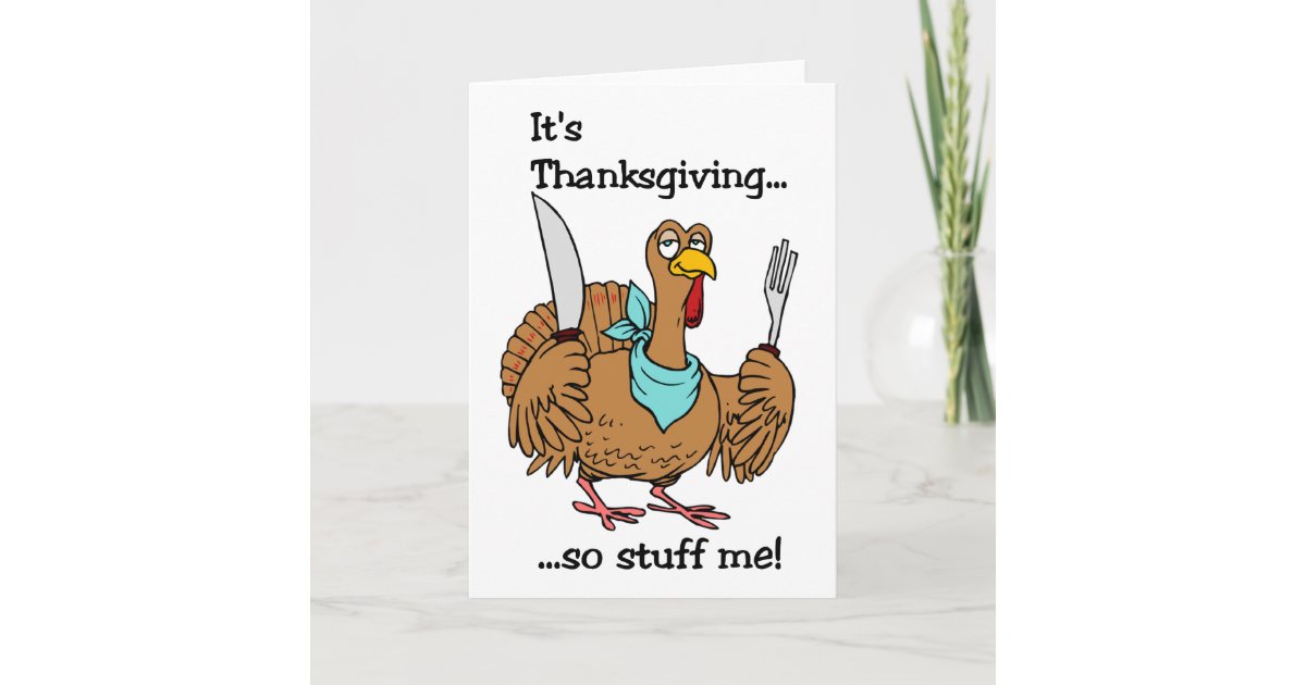 Funny Thanksgiving card | Zazzle