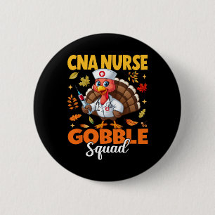 Funny Thanksgiving Cna Nurse Gobble Squad Turkey N Button