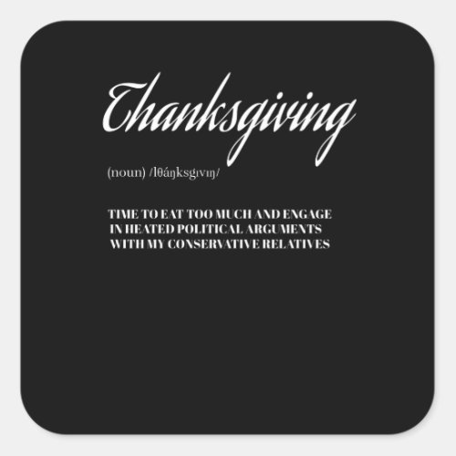 Funny Thanksgiving Conservative Relatives Family Square Sticker