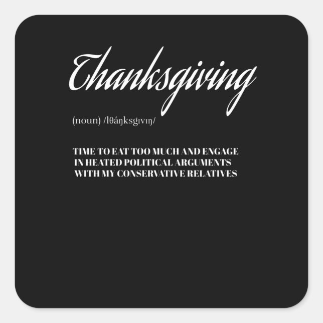 Funny Thanksgiving Conservative Relatives Family Square Sticker (Front)