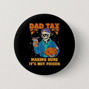 Funny Thanksgiving Dad Tax Skeleton Turkey Day Foo Button