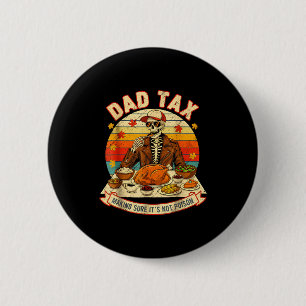 Funny Thanksgiving Dad Tax Skeleton Turkey Day Foo Button