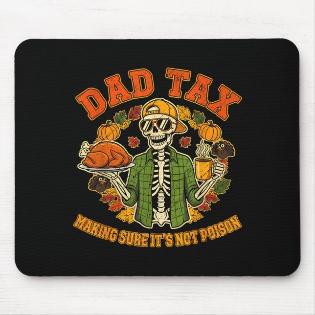 Funny Thanksgiving Dad Tax Skeleton Turkey Day Foo Mouse Pad (Front)