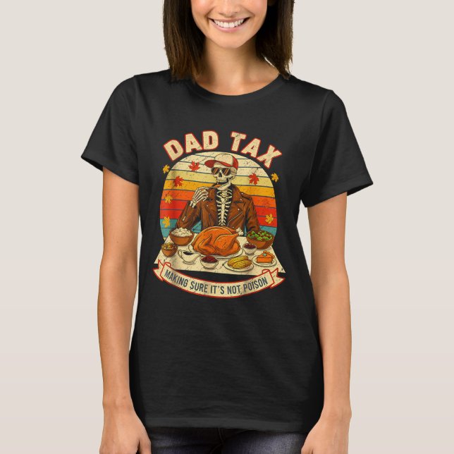 Funny Thanksgiving Dad Tax Skeleton Turkey Day Foo T-Shirt (Front)