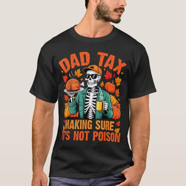 Funny Thanksgiving Dad Tax Skeleton Turkey Day Foo T-Shirt (Front)