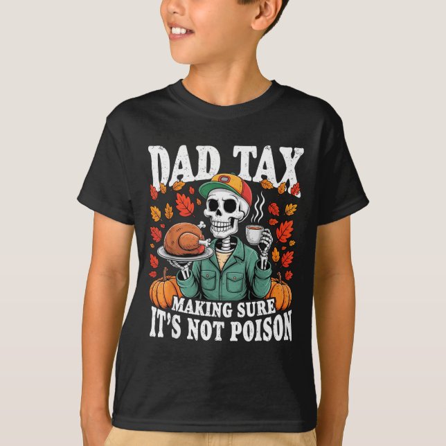 Funny Thanksgiving Dad Tax Skeleton Turkey Day Foo T-Shirt (Front)