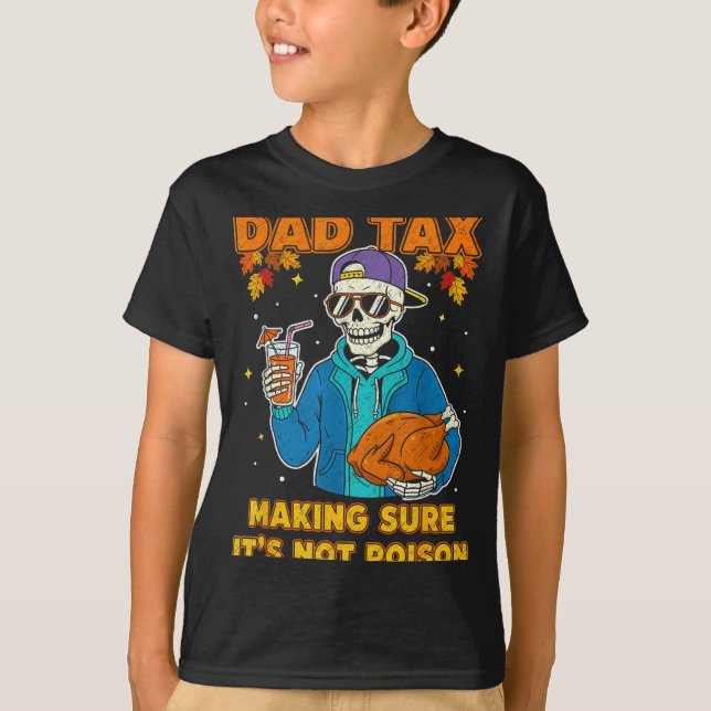 Funny Thanksgiving Dad Tax Skeleton Turkey Day Foo T-Shirt (Front)