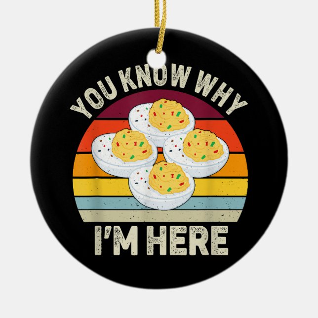Funny Thanksgiving Deviled Eggs You Know Why I'm H Ceramic Ornament (Front)