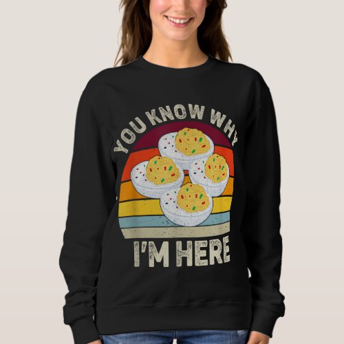Funny Thanksgiving Deviled Eggs You Know Why Im H Sweatshirt