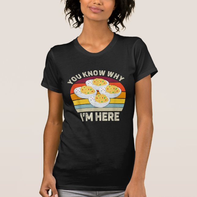 Funny Thanksgiving Deviled Eggs You Know Why I'm H T-Shirt (Front)