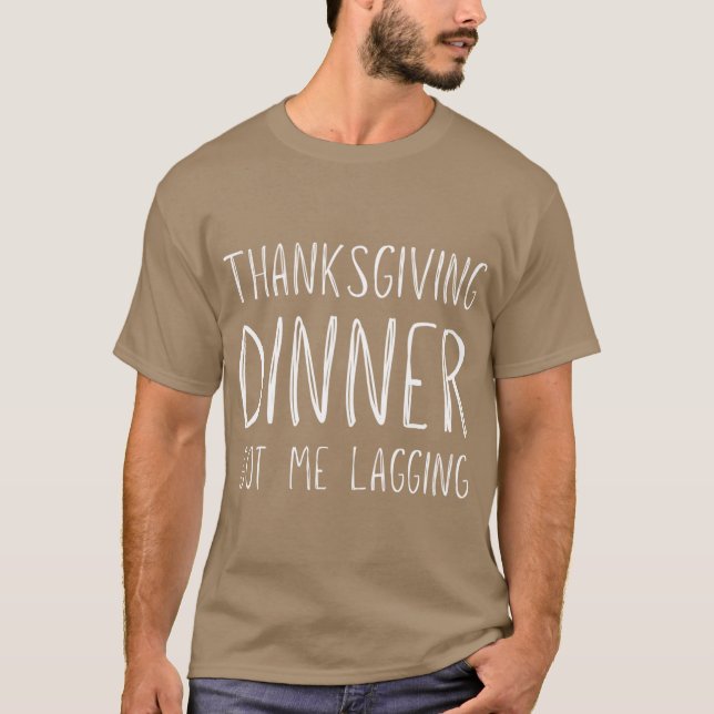 Funny Thanksgiving dinner got me lagging Oversized T-Shirt (Front)