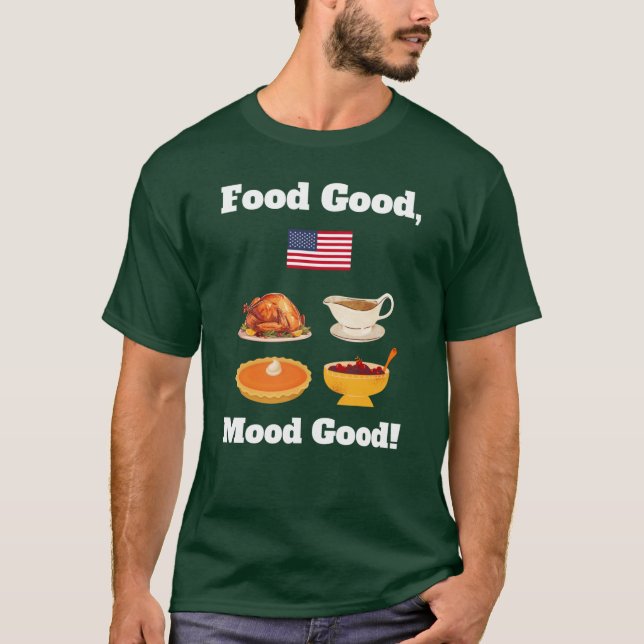 Funny Thanksgiving dinner quote Turkey Pumpkin pie T-Shirt (Front)