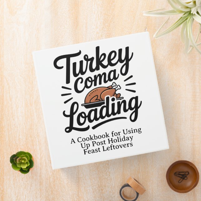 Funny Thanksgiving Dinner Turkey Coma Loading  3 Ring Binder (In Situ)