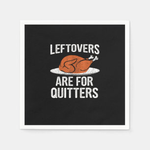 Funny Thanksgiving Dinner Turkey Leftovers Are For Napkins