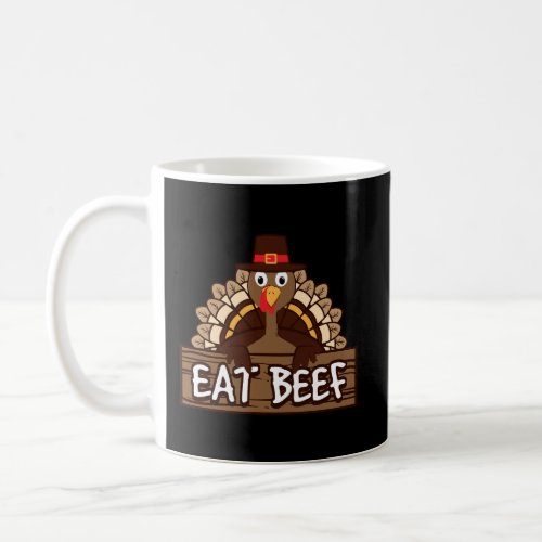 Funny Thanksgiving Eat Beef Turkey Humor Gift Coffee Mug