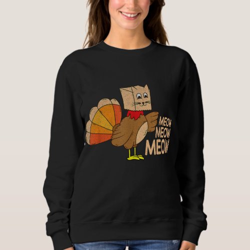 Funny Thanksgiving Fake Cat Meow Thanksgiving Turk Sweatshirt