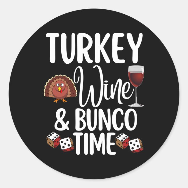 Funny Thanksgiving Fall Humor Turkey Wine and Bunc Classic Round Sticker (Front)
