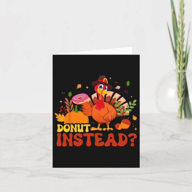 Funny Thanksgiving Fall Pumpkin Donut Instead Turk Card (Front)