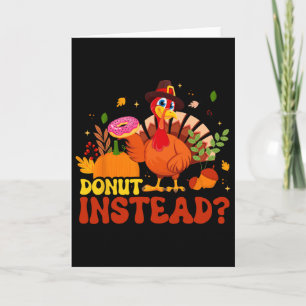Funny Thanksgiving Fall Pumpkin Donut Instead Turk Card