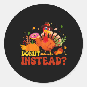 Funny Thanksgiving Fall Pumpkin Donut Instead Turk Classic Round Sticker