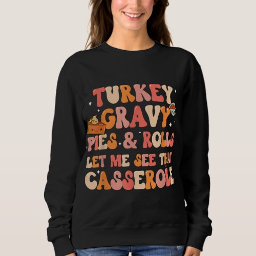 Funny Thanksgiving Family Let me see that cassero Sweatshirt