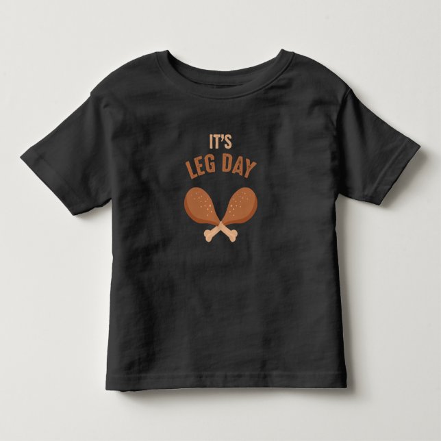 Funny Thanksgiving Fitness Athletes Leg Day Toddler T-shirt (Front)