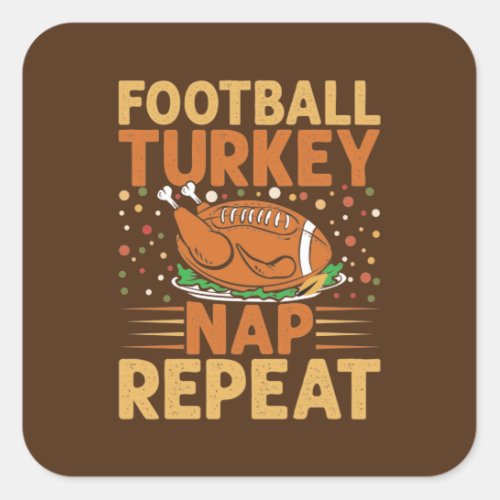 funny Thanksgiving football turkey nap repeat Square Sticker