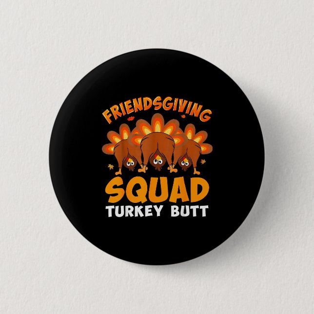 Funny Thanksgiving Friendsgiving Squad Turkey Butt Button (Front)