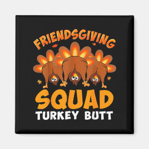 Funny Thanksgiving Friendsgiving Squad Turkey Butt Magnet