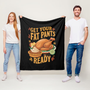 Funny Thanksgiving Get Your Fat Pants Ready  Fleece Blanket