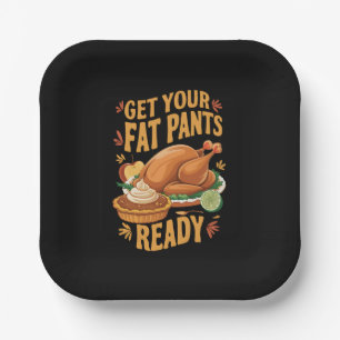 Funny Thanksgiving Get Your Fat Pants Ready Paper Plates
