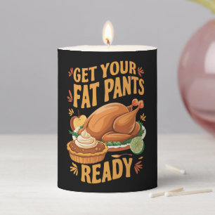 Funny Thanksgiving Get Your Fat Pants Ready Pillar Candle
