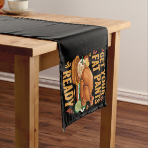 Funny Thanksgiving Get Your Fat Pants Ready Short Table Runner
