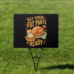 Funny Thanksgiving Get Your Fat Pants Ready Sign