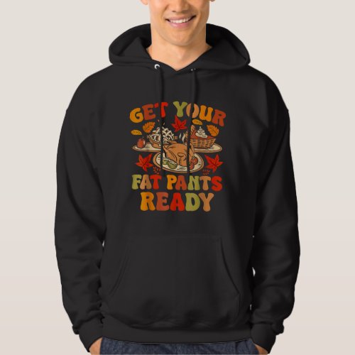 Funny Thanksgiving Get Your Fat Pants Ready Women  Hoodie