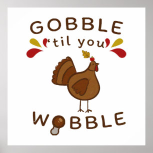 Funny Thanksgiving - GOBBLE TILL YOU WOBBLE  Poster